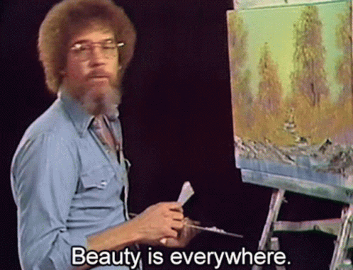 Bob Ross Saying Beauty Is Everywhere