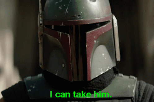 Boba Fett Says I Can Take Him in Green Text