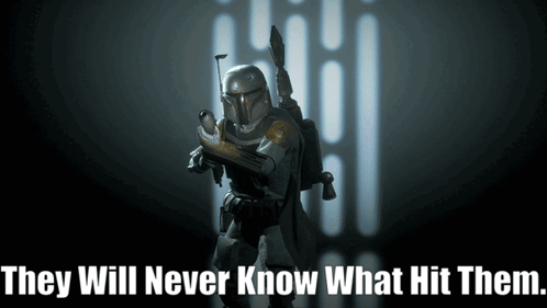 Boba Fett With They Will Never Know What Hit Them GIF