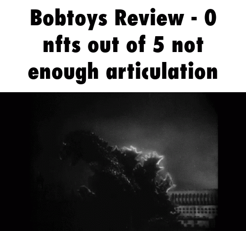 Bobtoys Review 0 NFTs Out of 5 Not Enough Articulation