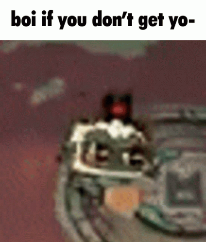 Boi If You Don't Get Yo-