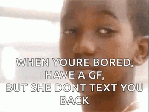 Bored When Girlfriend Doesn't Text