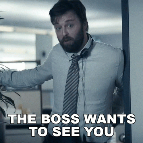 The Boss Wants To See You GIF