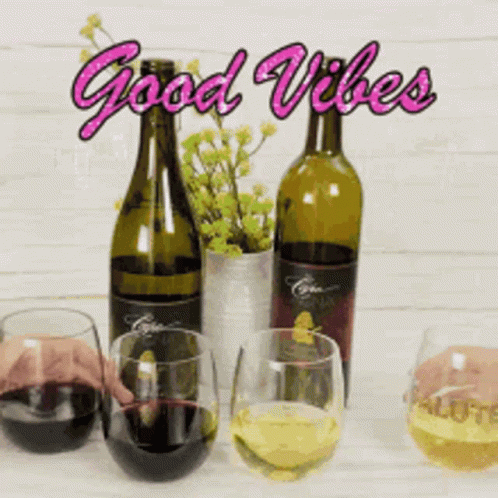 Bottles Of Wine And Glasses Good Vibes GIF