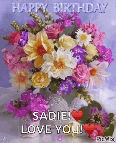 Bouquet of Flowers Happy Birthday Sadie Love You