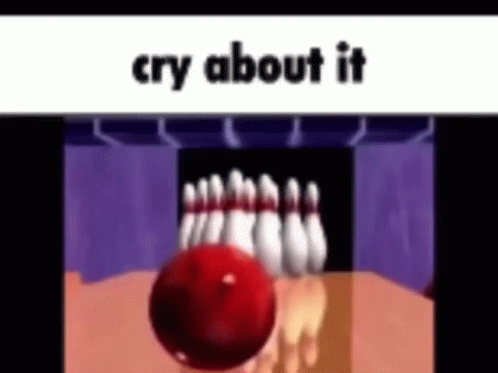 Bowling Alley Cry About It GIF
