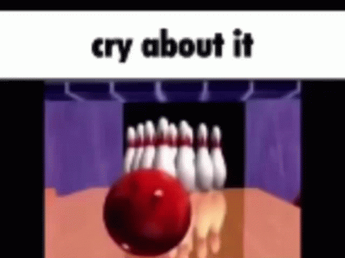 Bowling Alley Cry About It GIF