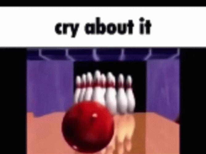 Bowling Alley Cry About It GIF