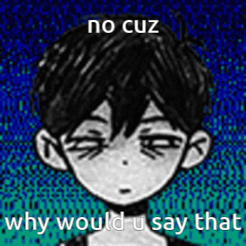 Boy Saying No Cuz Why Would U