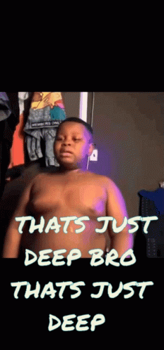 Boy Saying That's Just Deep Bro GIF