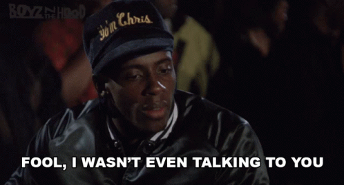 Boyz N The Hood Fool Not Talking To You Redge Green GIF
