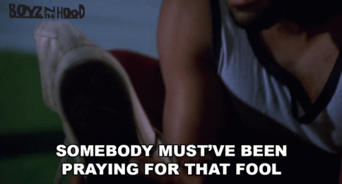 Boyz N The Hood Praying For That Fool GIF