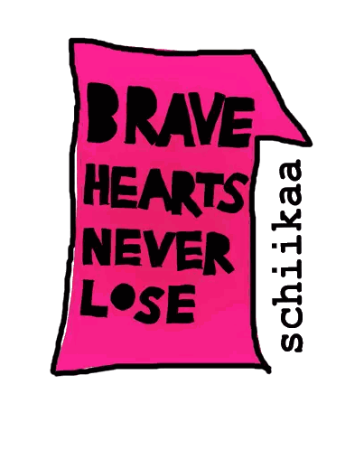 Brave Hearts Never Lose Sign