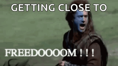 Braveheart Getting Close To Freedom Meme GIF