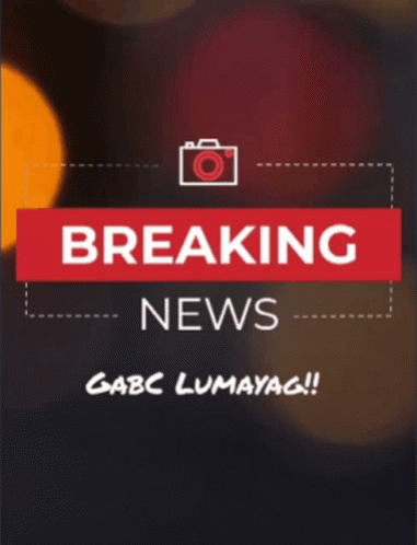 Breaking News Sign gabc lumayag