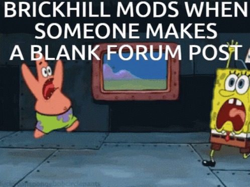 Brickhill Mods When Someone Makes A Blank Forum Post Spongebob And Patrick GIF