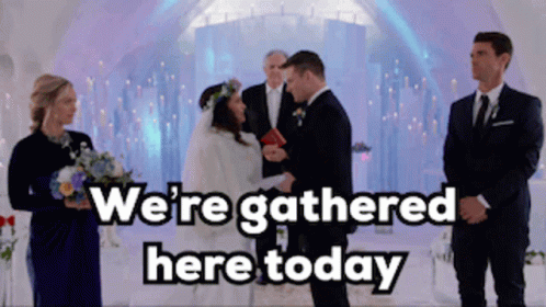 Bride And Groom Getting Married We're Gathered Here Today GIF