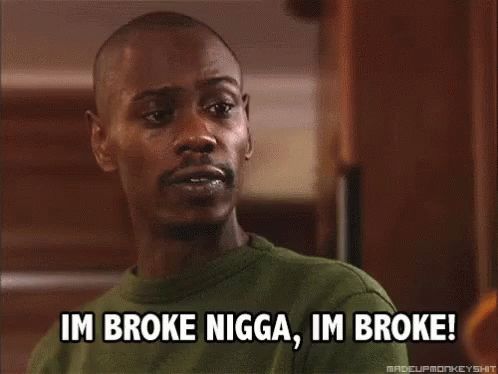 Dave Chapelle I'm Broke Nigga GIF