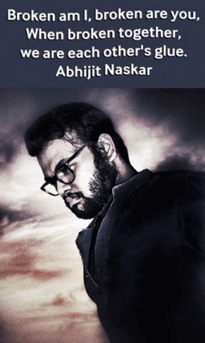 Broken Am I Broken Are You When Broken Together We Are Each Other 'S Glue By Abhijit Naskar GIF
