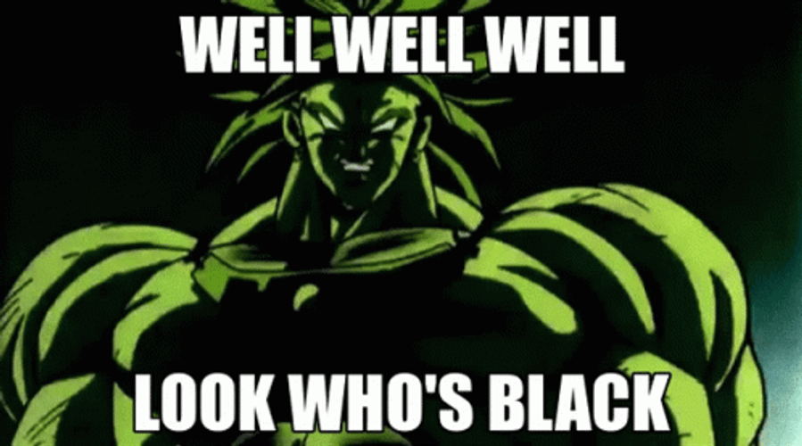 Broly Look Who's Black GIF