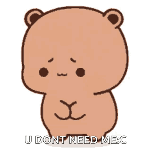 Brown Teddy Bear Says U Dont Need Me