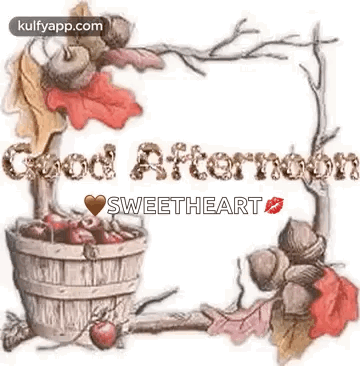 Bucket of Apples with Good Afternoon Sweetheart