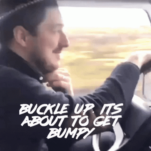 Buckle Up It's About To Get Bumpy GIF
