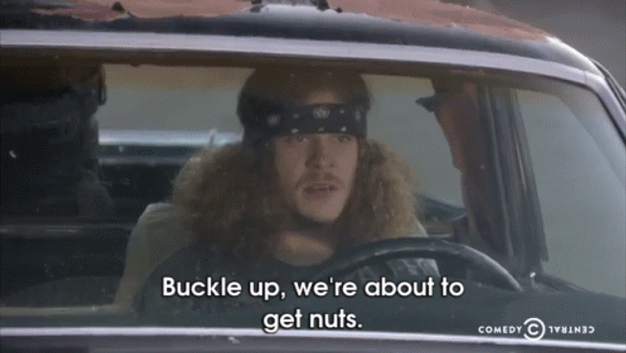 Buckle Up We're About To Gets Nuts GIF