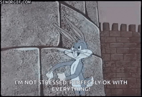 Bugs Bunny I'm Not Stressed I'm Okay GIF