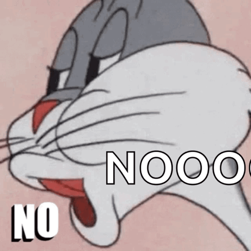 Bugs Bunny Is Shown With The Words Nooo On The Bottom GIF