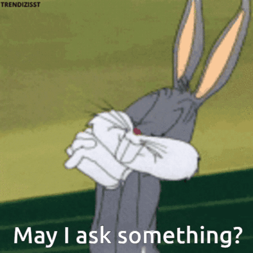 bugs bunny says may i ask something