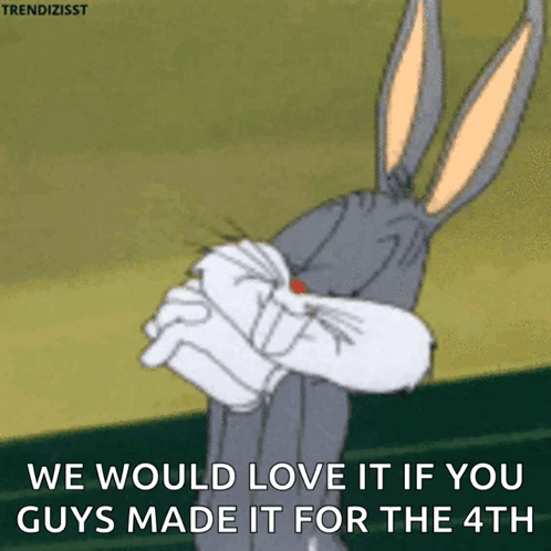 Bugs Bunny Says We Would Love It If You Guys Made It For The Fourth GIF