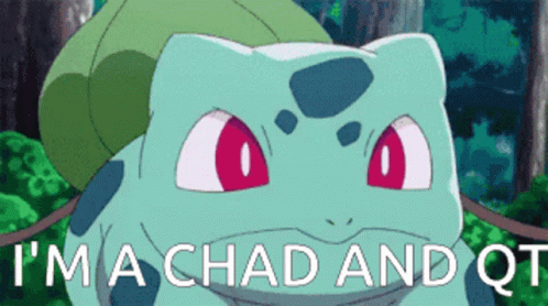 Bulbasaur I'm A Chad And Qt GIF