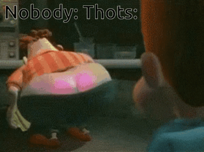 Bum Nobody Thots GIF