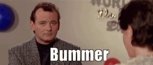 Bummer Bill Murray GIF