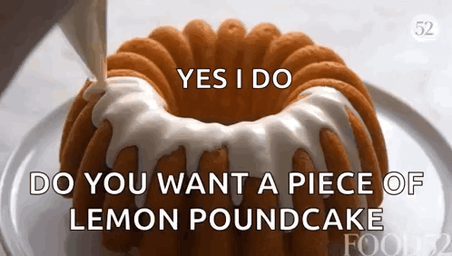 Bundt Cake With Icing Poured Saying Do You Want a Piece of Lemon Poundcake
