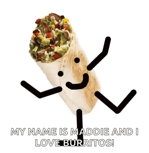 Burrito With Arms And Legs Saying My Name Is Maddie And I Love Burritos GIF