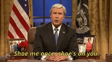 Bush Shoe Me Once Shoe's On You GIF