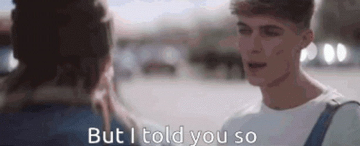 But I Told You So GIF