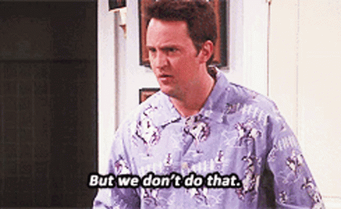 But Man We Don't Do That Here GIF