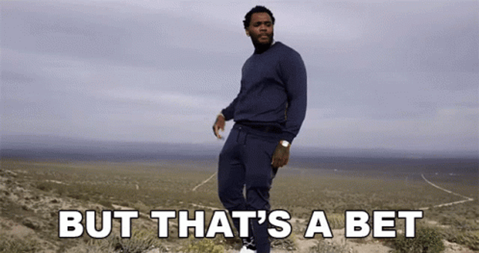 But Thats A Bet GIF