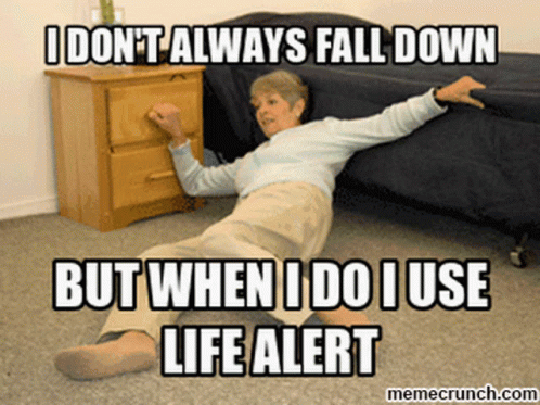 But When I Do I Use Life Alert GIF
