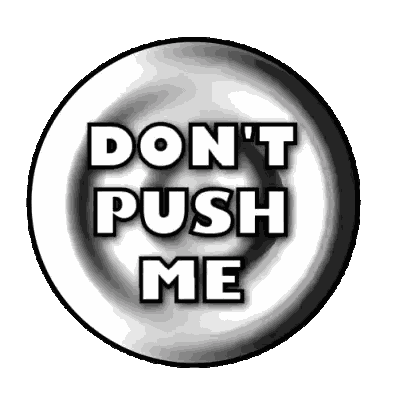 Button Saying Don't Push Me