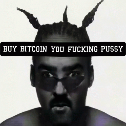 Buy Bitcoin You Fucking Pussy