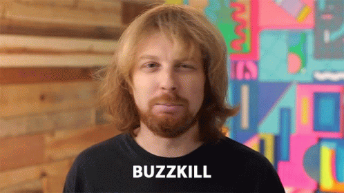 Buzz Kill Irritated Jared Bauer GIF