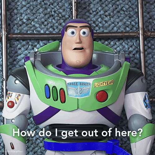 Buzz Lightyear From Toy Story Is Standing In Front Of A Wall And Asking How Do I Get Out Of Here GIF