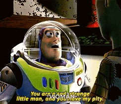Buzz Lightyear From Toy Story Says You Are A Sad Strange Little Man And You Have My Pity GIF