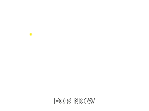 Bye For Now Text in Yellow