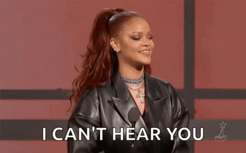 Cant Hear You Rihanna GIF