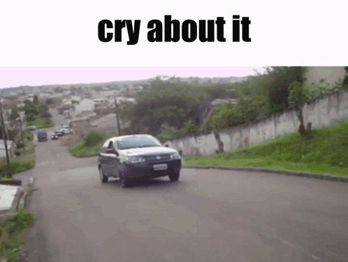 Car Driving Down Road Cry About It